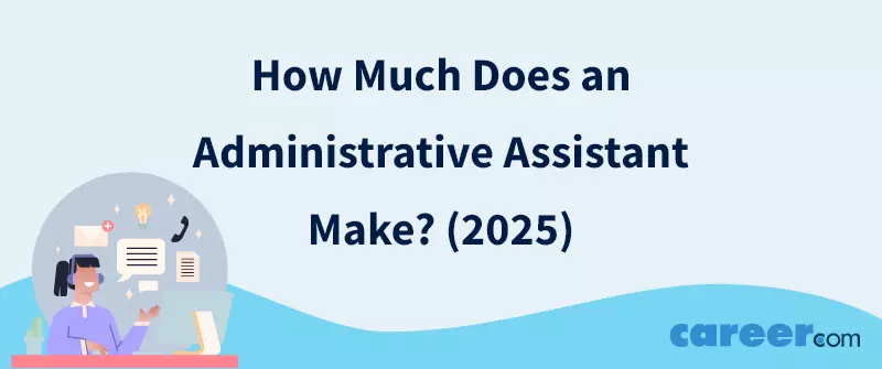How Much Does an Administrative Assistant Make? (2025)