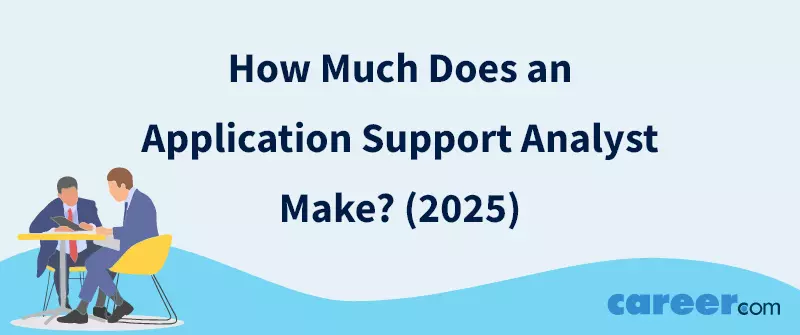 How Much Does an Application Support Analyst Make? (2025)