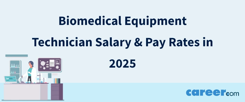 Biomedical Equipment Technician Salary & Pay Rates in 2025