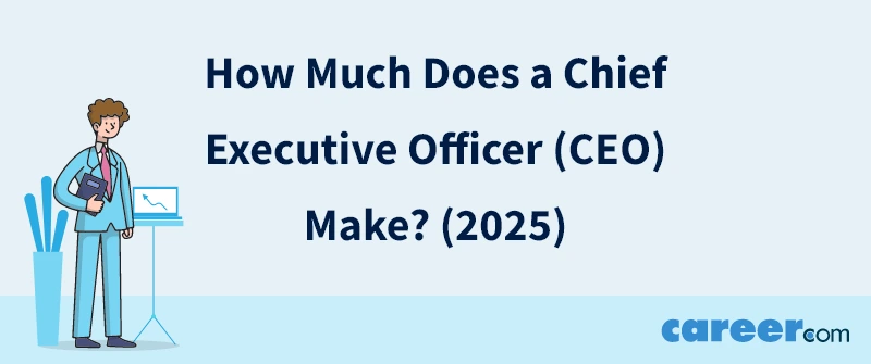 How Much Does a Chief Executive Officer (CEO) Make? (2025)