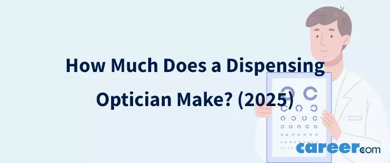 How Much Does a Dispensing Optician Make? (2025)