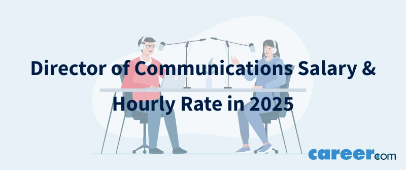Director of Communications Salary & Hourly Rate in 2025