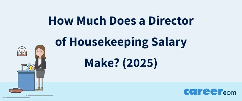 How Much Does a Director of Housekeeping Salary Make? (2025)