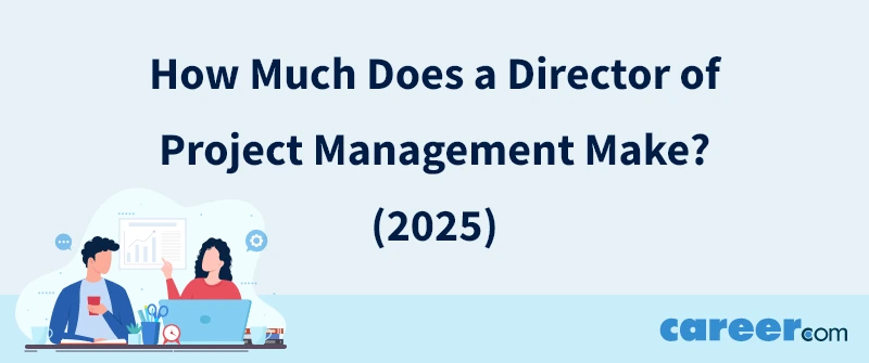 How Much Does a Director of Project Management Make? (2025)