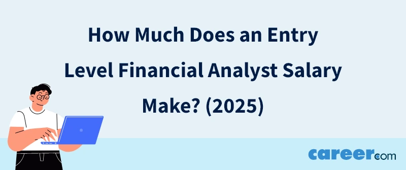 How Much Does an Entry Level Financial Analyst Salary Make? (2025)