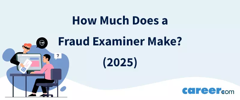 How Much Does a Fraud Examiner Make? (2025)