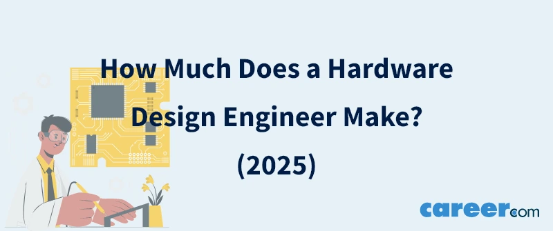 How Much Does a Hardware Design Engineer Make? (2025)