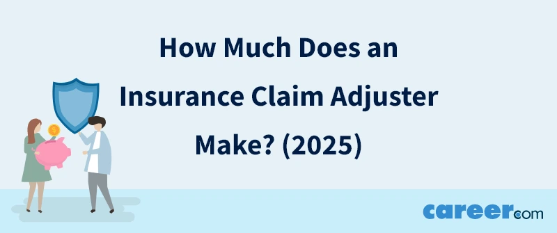How Much Does an Insurance Claim Adjuster Make? (2025)