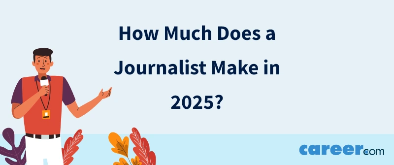 How Much Does a Journalist Make in 2025?