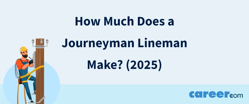 How Much Does a Journeyman Lineman Make? (2025)