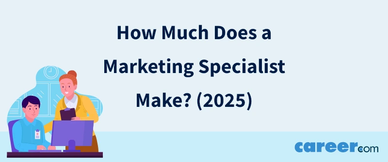 How Much Does a Marketing Specialist Make? (2025)