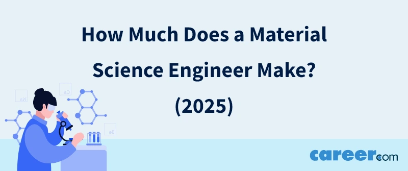 How Much Does a Material Science Engineer Make? (2025)