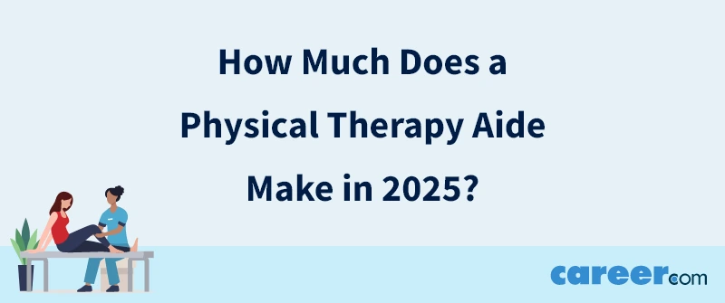 How Much Does a Physical Therapy Aide Make in 2025?