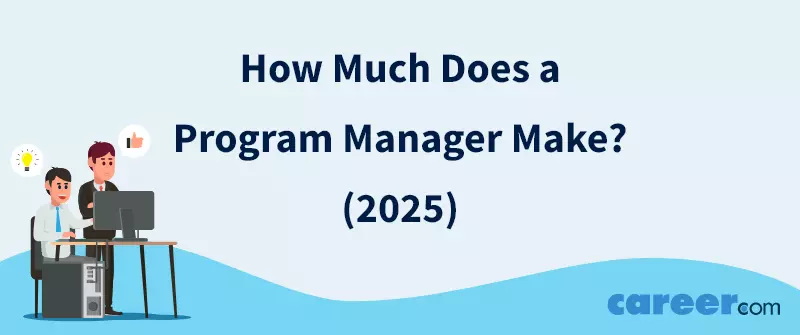 How Much Does a Program Manager Make? (2025)