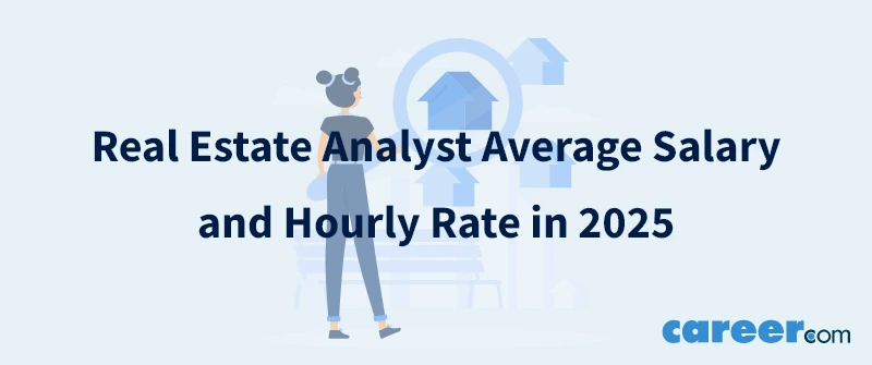 Real Estate Analyst Average Salary and Hourly Rate in 2025