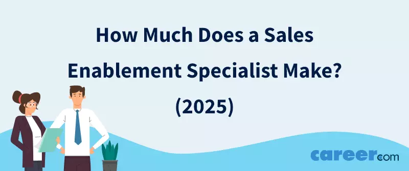 How Much Does a Sales Enablement Specialist Make? (2025)