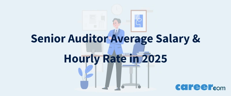 Senior Auditor Average Salary & Hourly Rate in 2025