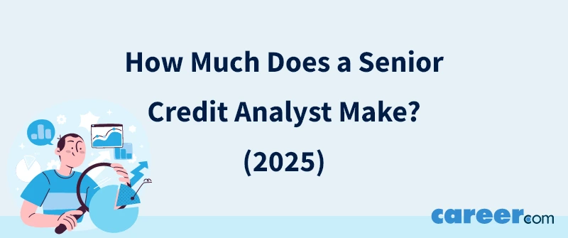 How Much Does a Senior Credit Analyst Make? (2025)