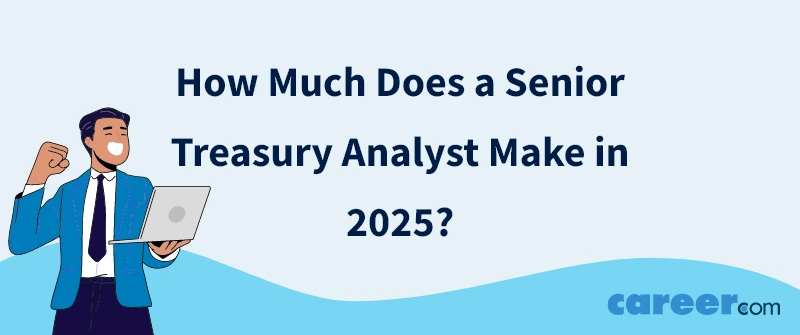 How Much Does a Senior Treasury Analyst Make in 2025?