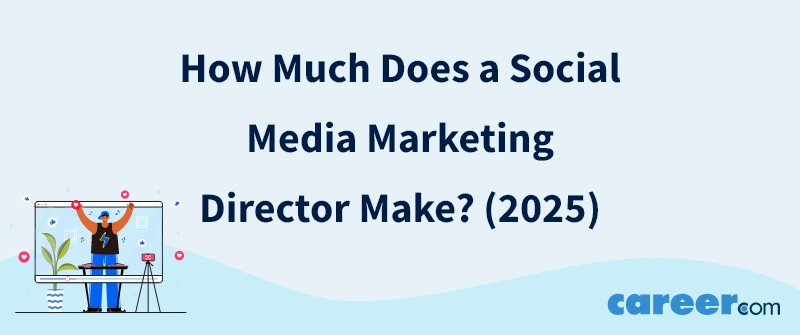 How Much Does a Social Media Marketing Director Make? (2025)