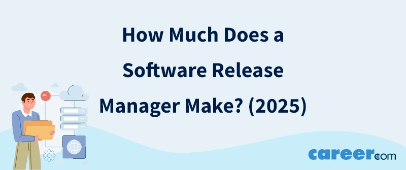How Much Does a Software Release Manager Make? (2025)