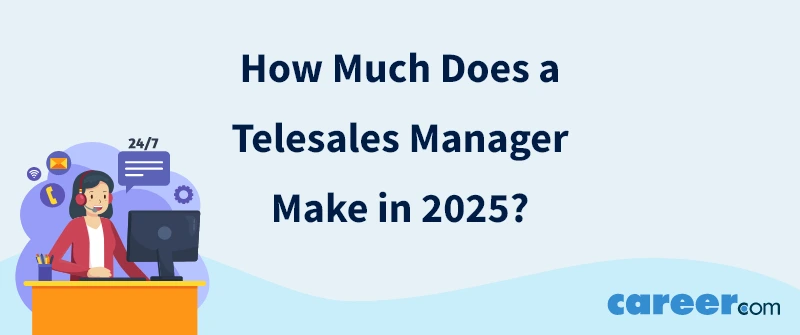 How Much Does a Telesales Manager Make in 2025?