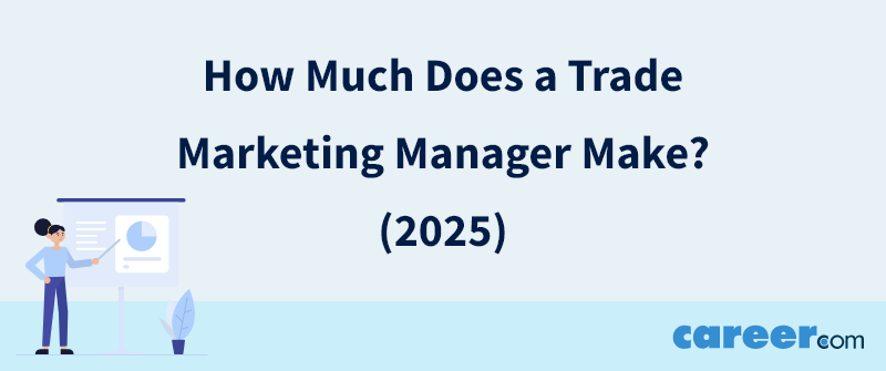 How Much Does a Trade Marketing Manager Make? (2025)