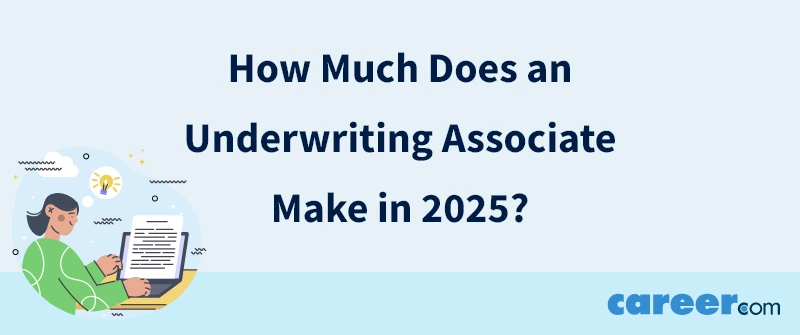 How Much Does an Underwriting Associate Make in 2025?