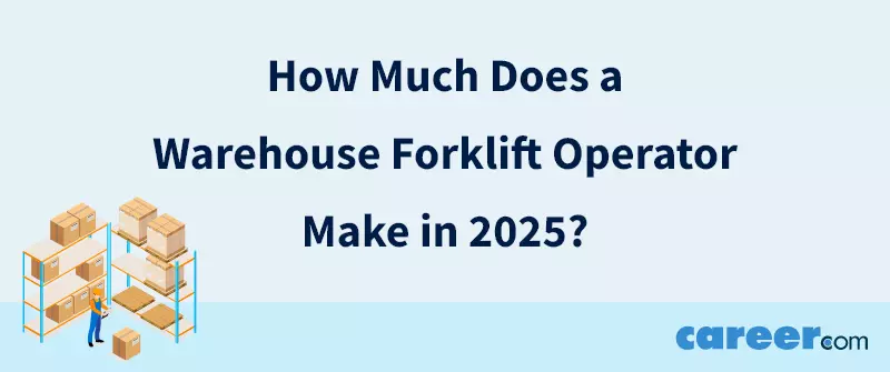 How Much Does a Warehouse Forklift Operator Make in 2025?