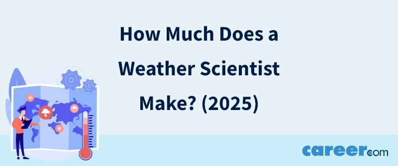 How Much Does a Weather Scientist Make? (2025)